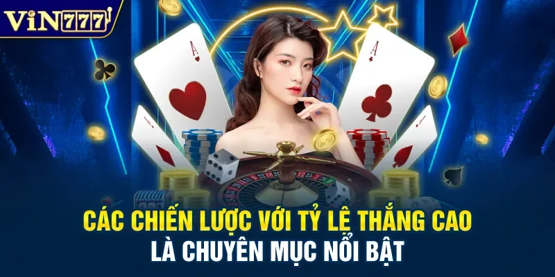 Các chiến lược với tỷ lệ thắng cao là chuyên mục nổi bật