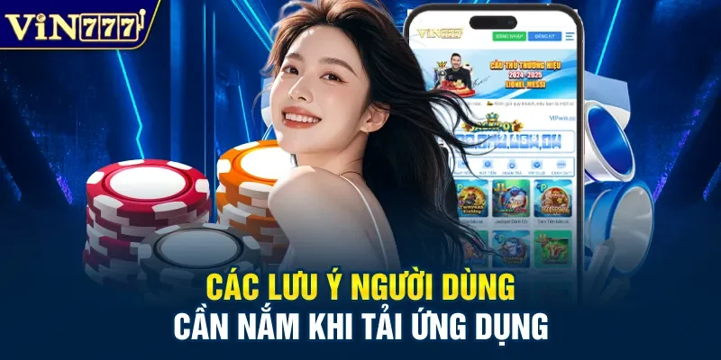 Các lưu ý người dùng cần nắm khi tải ứng dụng