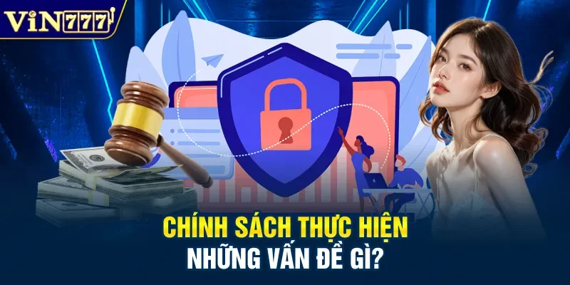Chính sách thực hiện những vấn đề gì?