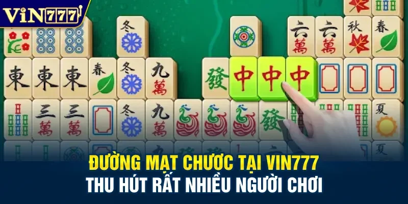 Đường mạt chược tại Vin777 thu hút rất nhiều người chơi