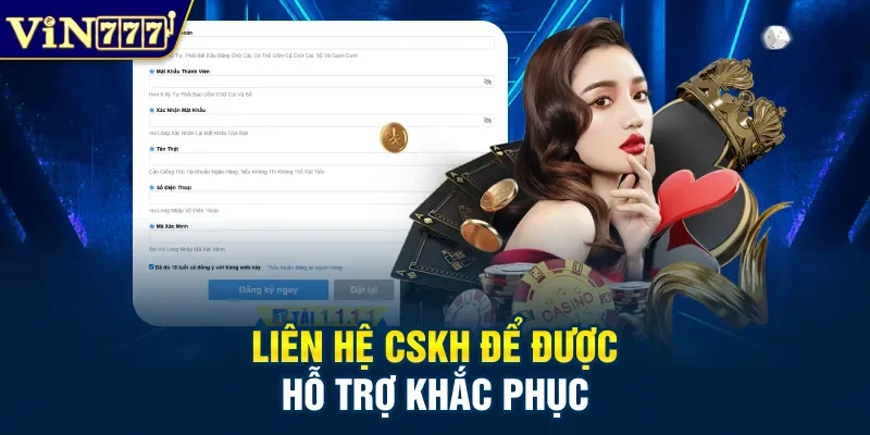 Liên hệ CSKH để được hỗ trợ khắc phục