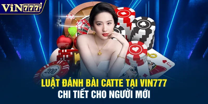Luật Đánh Bài Catte Tại Vin777 Chi Tiết Cho Người Mới