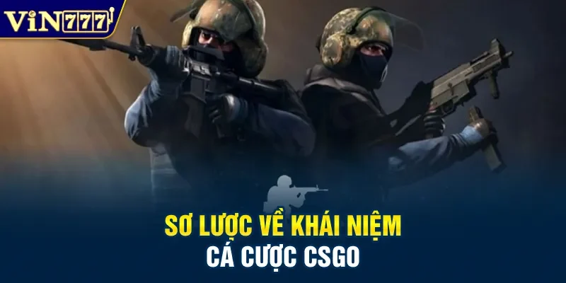 Sơ lược về khái niệm cá cược CSGO