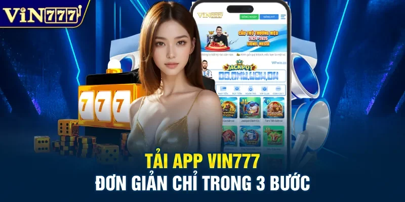 Tải app Vin777 đơn giản chỉ trong 3 bước