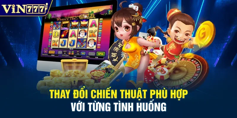 Thay đổi chiến thuật phù hợp với từng tình huống