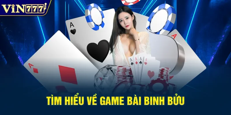 Tìm hiểu về game bài binh bửu